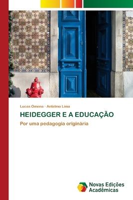 Heidegger E a Educação - Lucas Omena,Antelmo Lima - cover