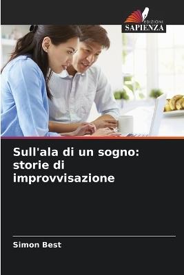 Sull'ala di un sogno: storie di improvvisazione - Simon Best - cover