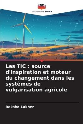 Les TIC: source d'inspiration et moteur du changement dans les systèmes de vulgarisation agricole - Raksha Lakher - cover