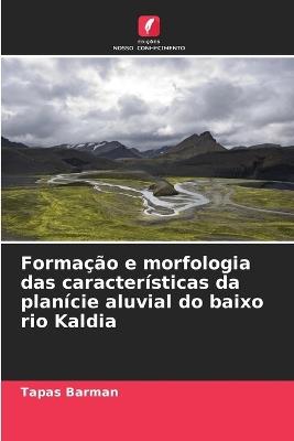 Formação e morfologia das características da planície aluvial do baixo rio Kaldia - Tapas Barman - cover