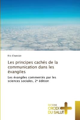 Les principes cachés de la communication dans les évangiles - Eric Chatelain - cover