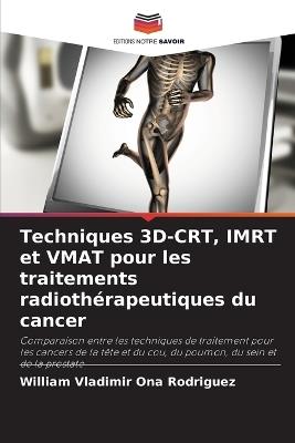 Techniques 3D-CRT, IMRT et VMAT pour les traitements radiothérapeutiques du cancer - William Vladimir Ona Rodriguez - cover