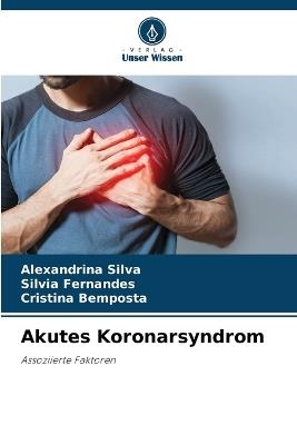 Akutes Koronarsyndrom - Alexandrina Silva,Silvia Fernandes,Cristina Bemposta - cover