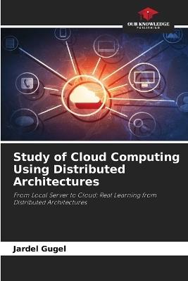 Study of Cloud Computing Using Distributed Architectures - Jardel Gugel - cover