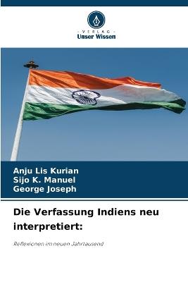Die Verfassung Indiens neu interpretiert - Anju Lis Kurian,Sijo K Manuel,George Joseph - cover