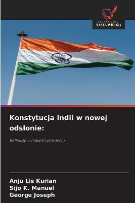 Konstytucja Indii w nowej odslonie - Anju Lis Kurian,Sijo K Manuel,George Joseph - cover