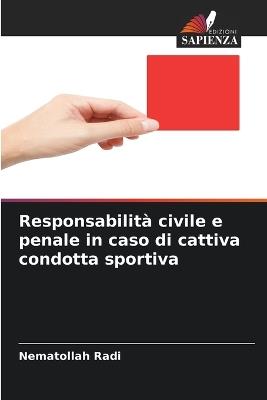 Responsabilità civile e penale in caso di cattiva condotta sportiva - Nematollah Radi - cover
