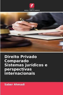 Direito Privado Comparado Sistemas jurídicos e perspectivas internacionais - Saber Ahmadi - cover