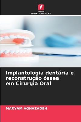 Implantologia dentária e reconstrução óssea em Cirurgia Oral - Maryam Aghazadeh - cover