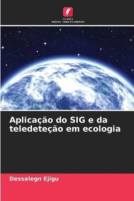 Aplicação do SIG e da teledeteção em ecologia - Dessalegn Ejigu - cover