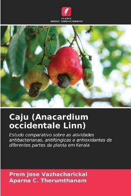 Caju (Anacardium occidentale Linn) - Prem Jose Vazhacharickal,Aparna C Therumthanam - cover