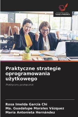 Praktyczne strategie oprogramowania użytkowego - Rosa Imelda García Chi,Ma Guadalupe Morales Vázquez,María Antonieta Hernández - cover