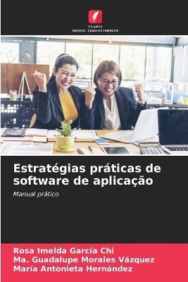Estratégias práticas de software de aplicação - Rosa Imelda García Chi,Ma Guadalupe Morales Vázquez,María Antonieta Hernández - cover