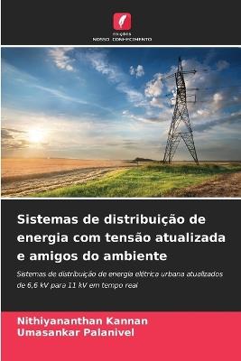 Sistemas de distribuição de energia com tensão atualizada e amigos do ambiente - Nithiyananthan Kannan,Umasankar Palanivel - cover