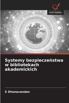 Systemy bezpieczeństwa w bibliotekach akademickich - Dhanavandan - cover
