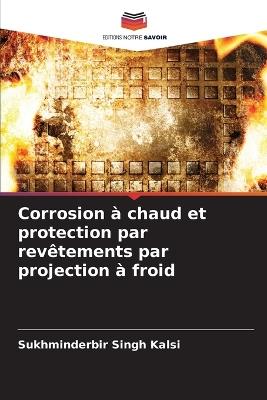 Corrosion à chaud et protection par revêtements par projection à froid - Sukhminderbir Singh Kalsi - cover