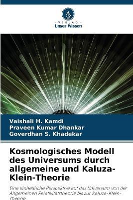 Kosmologisches Modell des Universums durch allgemeine und Kaluza-Klein-Theorie - Vaishali H Kamdi,Praveen Kumar Dhankar,Goverdhan S Khadekar - cover