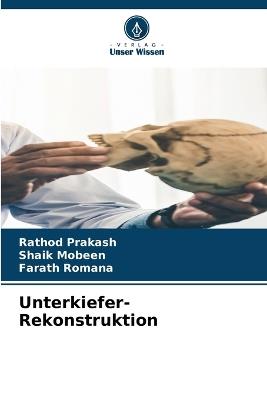Unterkiefer-Rekonstruktion - Rathod Prakash,Shaik Mobeen,Farath Romana - cover