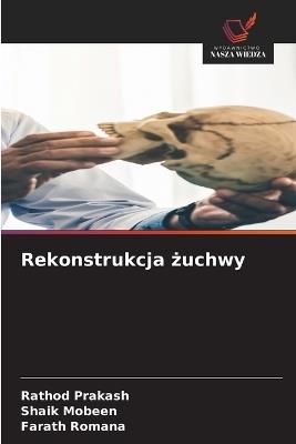Rekonstrukcja żuchwy - Rathod Prakash,Shaik Mobeen,Farath Romana - cover
