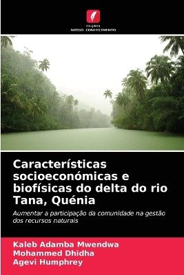 Características socioeconómicas e biofísicas do delta do rio Tana, Quénia - Kaleb Adamba Mwendwa,Mohammed Dhidha,Agevi Humphrey - cover