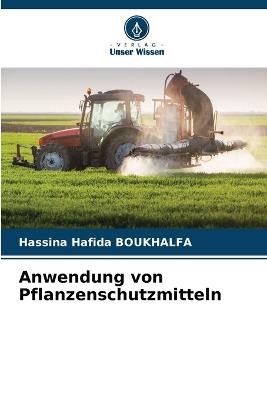 Anwendung von Pflanzenschutzmitteln - Hassina Hafida Boukhalfa - cover