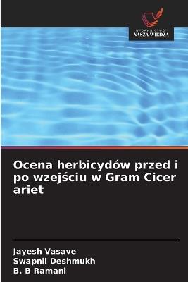 Ocena herbicydów przed i po wzejściu w Gram Cicer ariet - Jayesh Vasave,Swapnil Deshmukh,B B Ramani - cover