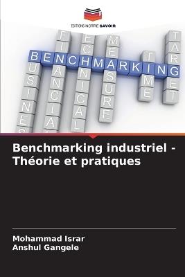 Benchmarking industriel - Théorie et pratiques - Mohammad Israr,Anshul Gangele - cover