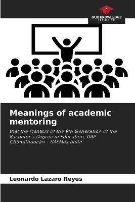 Meanings of academic mentoring - Leonardo Lazaro Reyes - cover