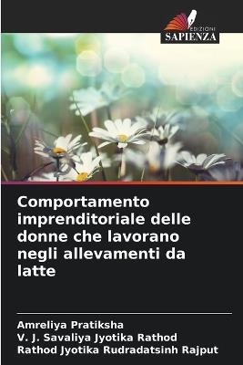 Comportamento imprenditoriale delle donne che lavorano negli allevamenti da latte - Amreliya Pratiksha,V J Savaliya Jyotika Rathod,Rathod Jyotika Rudradatsinh Rajput - cover