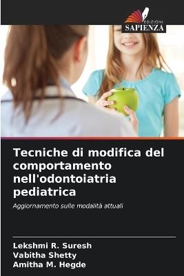 Tecniche di modifica del comportamento nell'odontoiatria pediatrica - Lekshmi R Suresh,Vabitha Shetty,Amitha M Hegde - cover