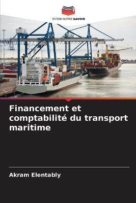 Financement et comptabilité du transport maritime - Akram Elentably - cover