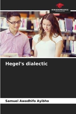 Hegel's dialectic - Samuel Awadhifo Ayibho - cover