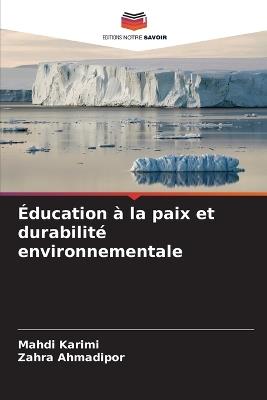 Éducation à la paix et durabilité environnementale - Mahdi Karimi,Zahra Ahmadipor - cover