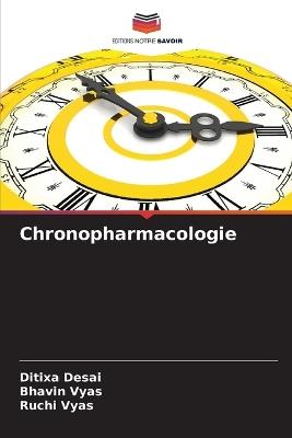 Chronopharmacologie - Ditixa Desai,Bhavin Vyas,Ruchi Vyas - cover