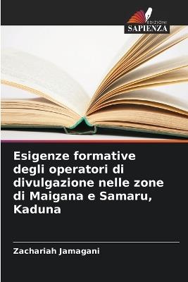 Esigenze formative degli operatori di divulgazione nelle zone di Maigana e Samaru, Kaduna - Zachariah Jamagani - cover