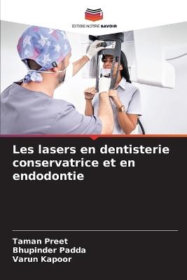 Les lasers en dentisterie conservatrice et en endodontie - Taman Preet,Bhupinder Padda,Varun Kapoor - cover
