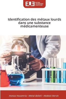 Identification des métaux lourds dans une substance médicamenteuse - Hamza Houamria,Mehdi Belleili,Abdelali Merah - cover