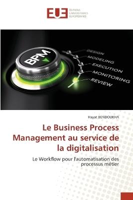 Le Business Process Management au service de la digitalisation - Hayat Bendoukha - cover