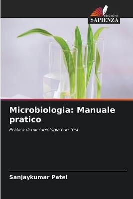 Microbiologia: Manuale pratico - Sanjaykumar Patel - cover