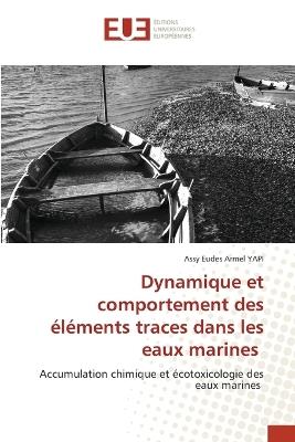 Dynamique et comportement des éléments traces dans les eaux marines - Assy Eudes Armel Yapi - cover
