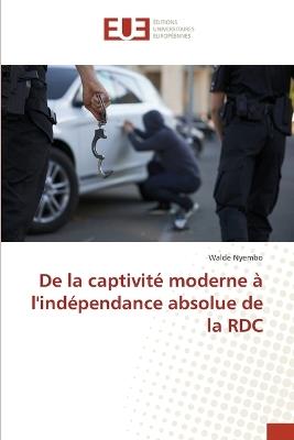 De la captivité moderne à l'indépendance absolue de la RDC - Walde Nyembo - cover
