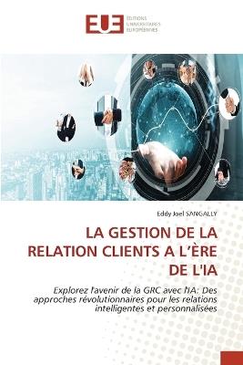 La Gestion de la Relation Clients a l'Ère de l'Ia - Eddy Joel Sangally - cover