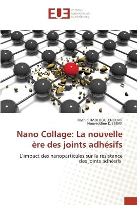 Nano Collage: La nouvelle ère des joints adhésifs - Rachid Hadj Boulenouar,Noureddine Djebbar - cover