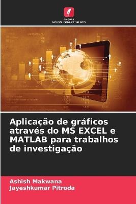 Aplicação de gráficos através do MS EXCEL e MATLAB para trabalhos de investigação - Ashish Makwana,Jayeshkumar Pitroda - cover