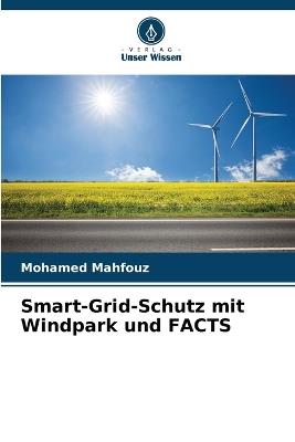 Smart-Grid-Schutz mit Windpark und FACTS - Mohamed Mahfouz - cover