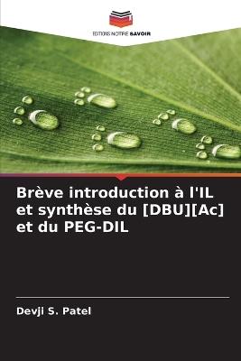 Brève introduction à l'IL et synthèse du [DBU][Ac] et du PEG-DIL - Devji S Patel - cover