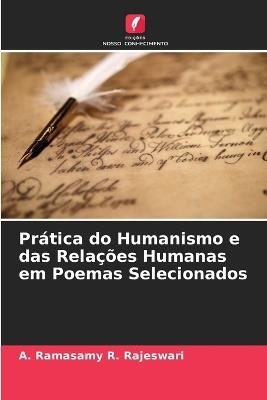 Prática do Humanismo e das Relações Humanas em Poemas Selecionados - A Ramasamy R Rajeswari - cover