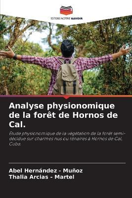 Analyse physionomique de la forêt de Hornos de Cal. - Abel Hernandez - Muñoz,Thalia Arcias - Martel - cover