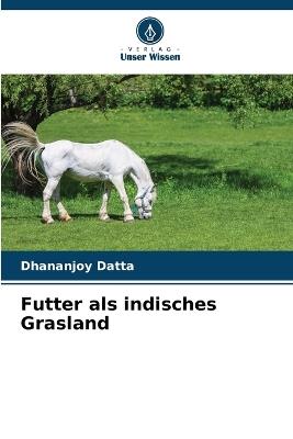 Futter als indisches Grasland - Dhananjoy Datta - cover