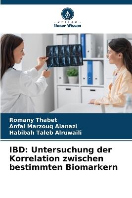 Ibd: Untersuchung der Korrelation zwischen bestimmten Biomarkern - Romany Thabet,Anfal Marzouq Alanazi,Habibah Taleb Alruwaili - cover